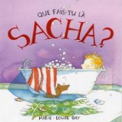 Que fais-tu l Sacha? par Marie-Louise Gay