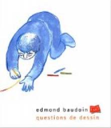 Questions de dessin par Edmond Baudoin