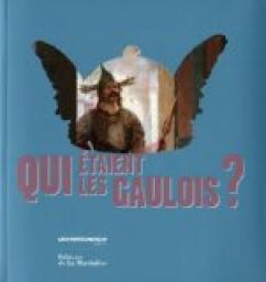 Qui taient les Gaulois ? par Franois Malrain