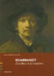 Rembrandt, d'ombre et de lumire par Anne-Sophie Molini