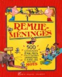 Remue-mninges 500 charades, nigmes, proverbes, contreptries, virelangues et autres jeux avec les mots. par Albin Michel