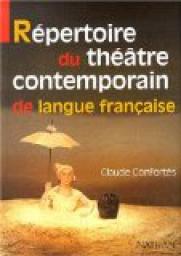 Repertoire du theatre contemporain de langue franaise par Claude Conforts