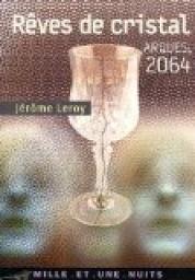 Rves de cristal : Arques, 2064 par Jrme Leroy
