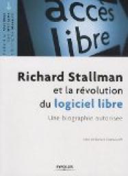 Richard Stallman et la rvolution du logiciel libre : Une biographie autorise par Richard M. Stallman