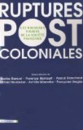 Ruptures postcoloniales : Les nouveaux visages de la socit franaise par Nicolas Bancel
