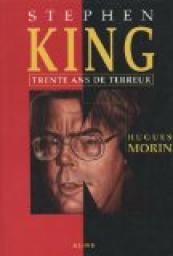 STEPHEN KING TRENTE ANS DE TERREUR par Hugues Morin