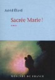 Sacre Marie ! par Astrid Eliard