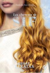 Sagas des Neuf Mondes, tome 3 : Les cheveux de Sif par Pierre Efratas