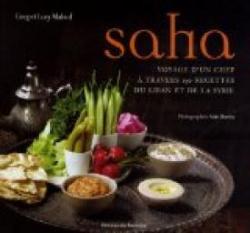 Saha : Le voyage d'un chef  travers 150 recettes du Liban et de la Syrie par Greg Malouf