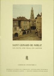 Saint-Lonard-de-Noblat : un culte, une ville, un canton par Paul-Edouard Robinne