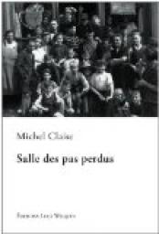 Salle des pas perdus, tome 1 : Les annes guerre par Michel Claise