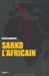 Sarko l\'africain par Gilles Labarthe