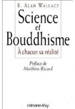 Science et Bouddhisme: chacun sa ralit par B. Alan Wallace