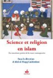 Science et religion en islam : Des musulmans parlent de la science contemporaine par Abd-al-Haqq Guiderdoni