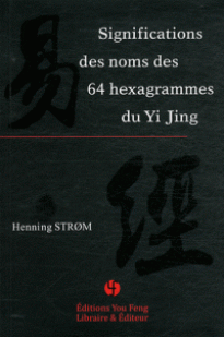 Significations des noms des 64 hexagrammes du Yi Jing par Henning Strom