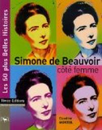 Simone de Beauvoir : Ct femme par Claudine Monteil