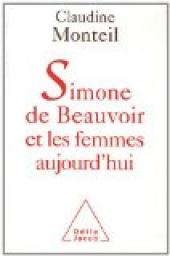 Simone de Beauvoir et les femmes aujourd'hui par Claudine Monteil