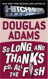 H2G2, tome 4 : Salut et encore merci pour le poisson par Douglas Adams