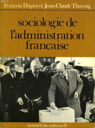 Sociologie de l'administration franaise par Franois Dupuy