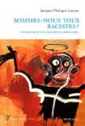 Sommes-nous tous racistes ? par Jacques-Philippe Leyens