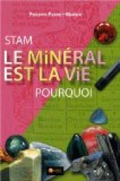 Stam, le minral est la vie, pourquoi par Philippe Perrot-Minnot