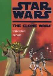 Star Wars - The Clone Wars, Tome 1 : L'invasion drode par  Lucasfilm