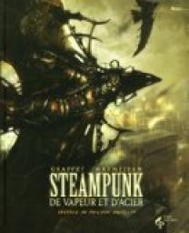 Steampunk : De vapeur et d'acier par Xavier Maumjean