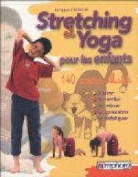 Stretching et Yoga : Pour les enfants par Jacques Choque