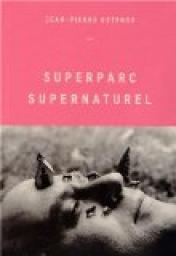 Superparc Supernaturel par Jean-Pierre Ostende