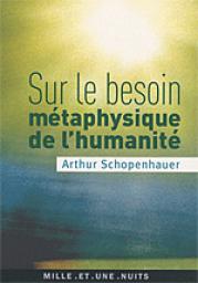 Sur le besoin mtaphysique de l'humanit par Arthur Schopenhauer