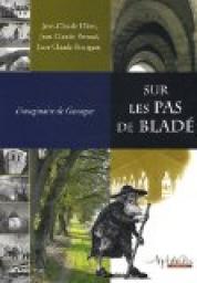 Sur les pas de Blad : L'imaginaire de Gascogne par Jean-Claude Ulian