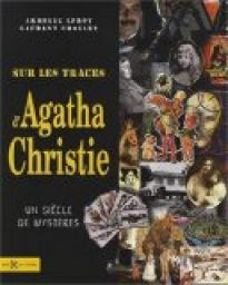 Sur les traces d'Agatha Christie : Un sicle de mystres par Armelle Leroy