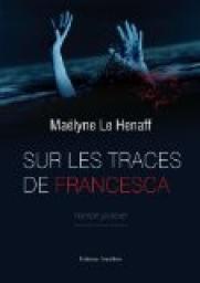 Sur les traces de Francesca par Malyne Le Henaff