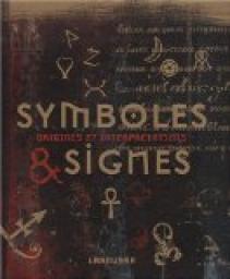 Symboles et Signes : Origines et interprtations par Miranda Bruce-Mitford