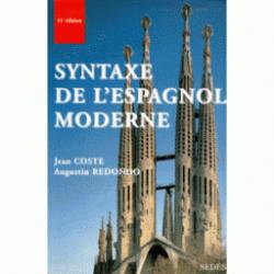 Syntaxe de l'espagnol moderne par Jean Coste Augustin Redondo