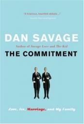 The Commitment: Love, Sex, Marriage, and My Family par Dan Savage