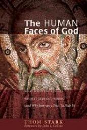The Human Faces of God: What Scripture Reveals When It Gets God Wrong (and Why Inerrancy Tries to Hide It) par Thom Stark