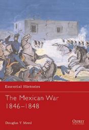 The Mexican War 1846 - 1848 par Douglas V Meed