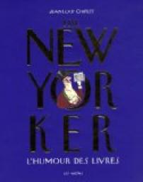 The New Yorker : L'humour des livres par Jean-Loup Chiflet