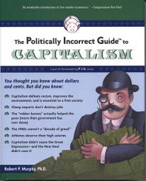 The Politically Incorect Guide to Capitalism par Robert Patrick Murphy