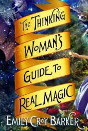 The Thinking Woman's Guide to Real Magic par Emily Croy Barker