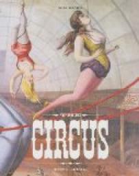 The circus : 1870s-1950s par Linda Granfield