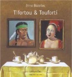 Tifortou & Touforti par Anne Bozellec