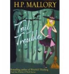 Toil and Trouble (Jolie Wilkins #2) par H. P. Mallory