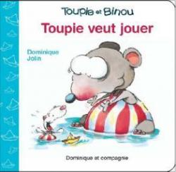 Toupie et Binou : Toupie veut jouer par Dominique Jolin