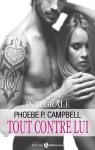 Tout contre lui - Intgrale par Phoebe P. Campbell