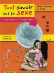 Tout savoir sur le sexe : Sans tabous ni complexes par Michel Piquemal