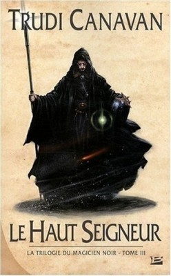 La trilogie du Magicien Noir, Tome 3 : Le Haut Seigneur par Trudi Canavan