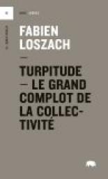 Turpitude : le grand complot de la collectivit par Fabien Loszach