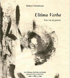Ultima Verba - Une vie de posie par Robert Notenboom